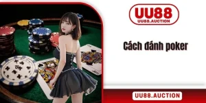 Cách đánh poker