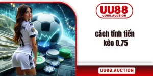 cách tính tiền kèo 0.75
