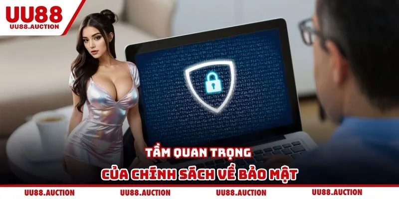 Tầm quan trọng của chính sách về bảo mật