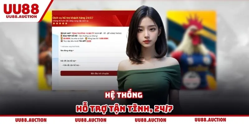 Hệ thống hỗ trợ tận tình, 24/7