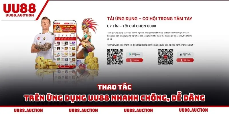 Thao tác trên ứng dụng UU88 nhanh chóng, dễ dàng