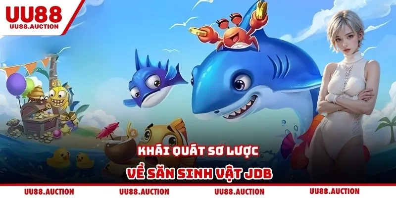 Khái quát sơ lược về săn sinh vật JDB