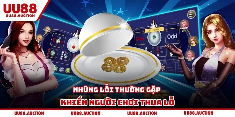 Những lỗi thường gặp khiến người chơi thua lỗ