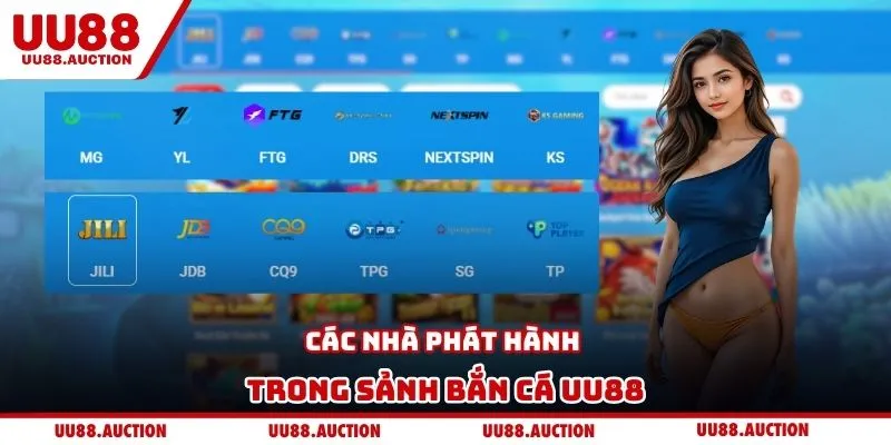 Các nhà phát hành trong sảnh bắn cá UU88