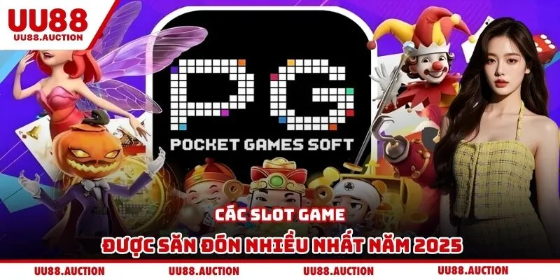 Các slot game được săn đón nhiều nhất năm 2025