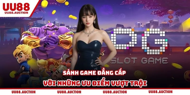 Sảnh game đẳng cấp với những ưu điểm vượt trội