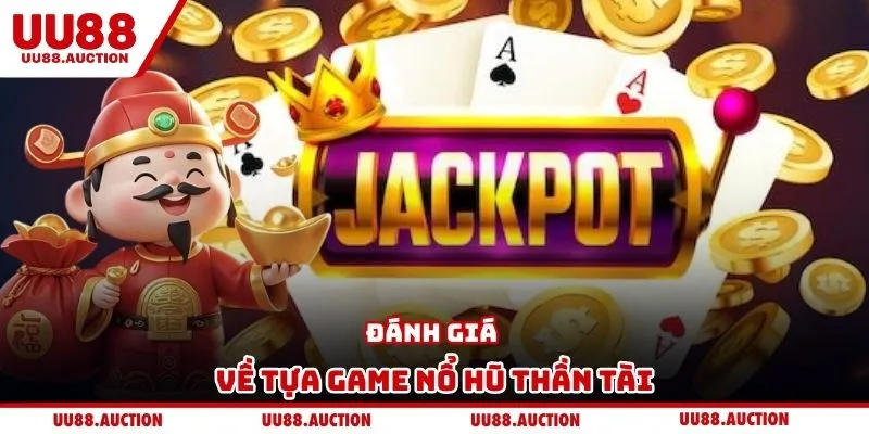 Đánh giá về tựa game nổ hũ thần tài
