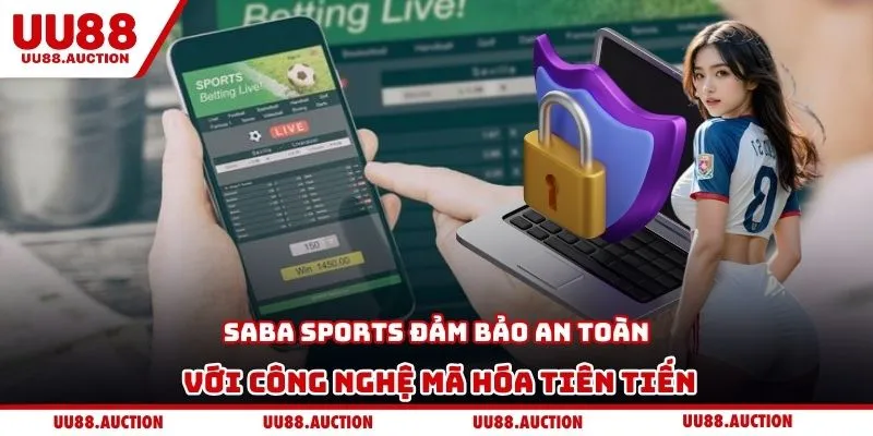 Saba Sports đảm bảo an toàn với công nghệ mã hóa tiên tiến