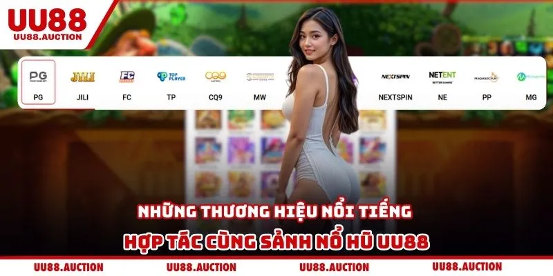 Những thương hiệu nổi tiếng hợp tác cùng sảnh nổ hũ UU88