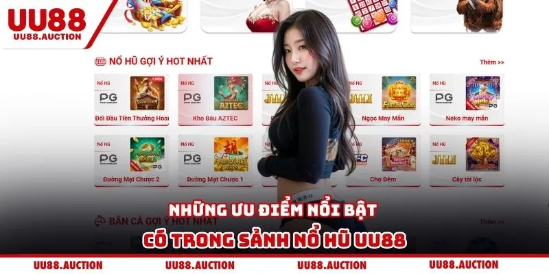 Những ưu điểm nổi bật có trong sảnh nổ hũ UU88