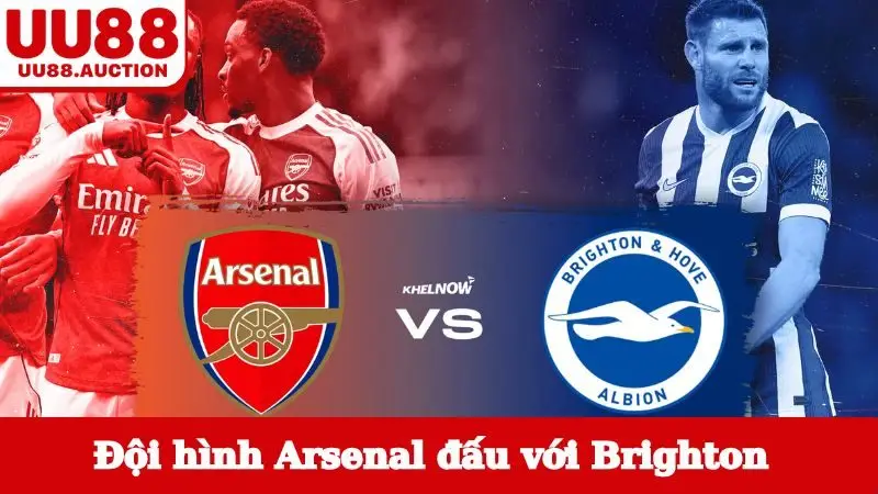 Đội hình cho thế trận Arsenal đấu với Brighton