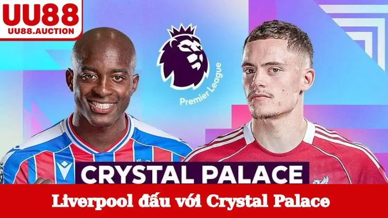 liverpool đấu với crystal palace